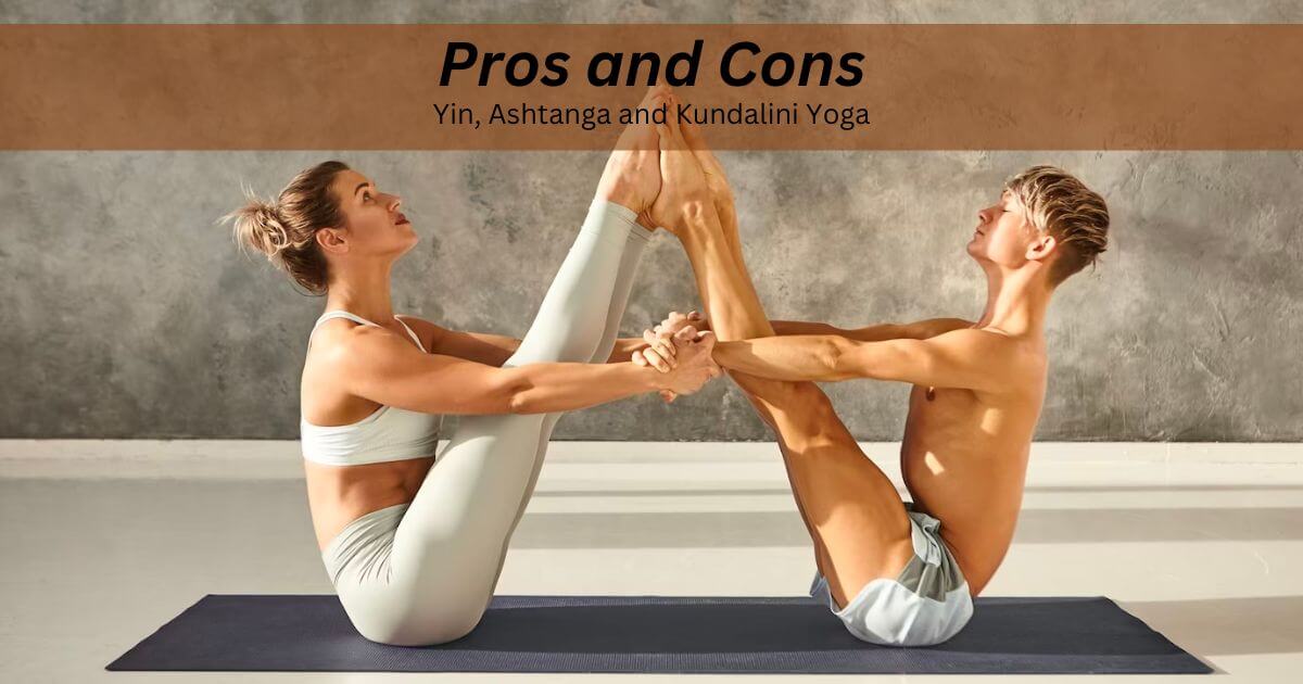 Pros-and-Cons-Yin-Ashtanga-and-Kundalini-Yoga