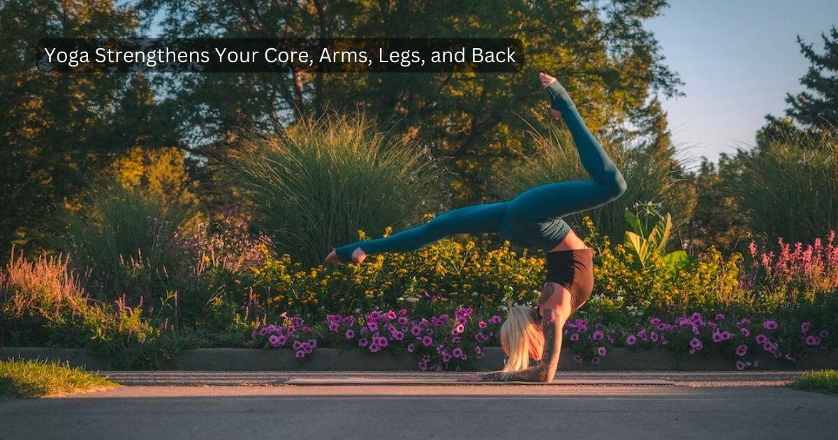 Yoga-Strengthens-Your-Core-Arms-Legs-and-Back